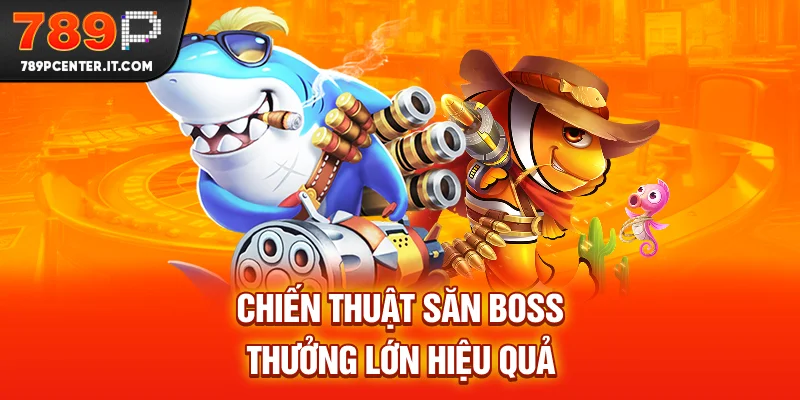 Chiến thuật săn bắn cá trúng Jackpot hiệu quả